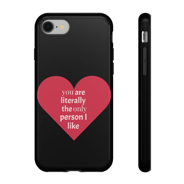 You are the only person I like | Valentine phone cases