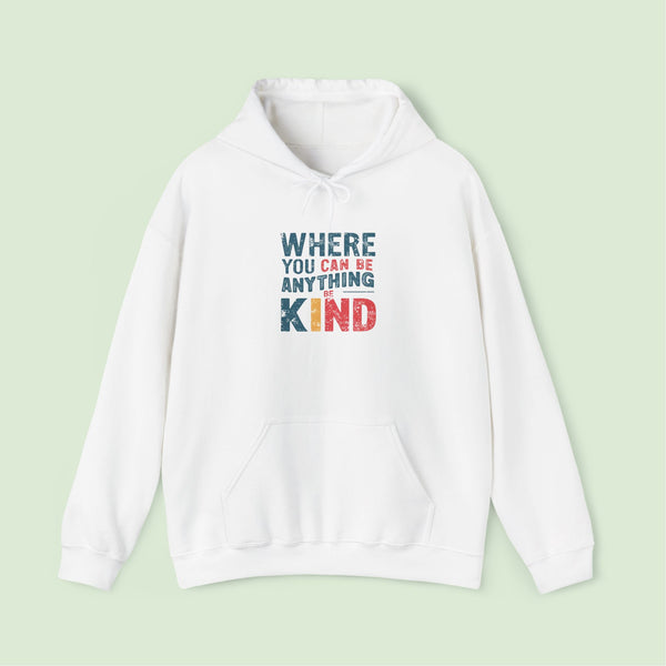 Where you can be anything be kind | Unisex Heavy Blend™ Hooded Sweatshirt